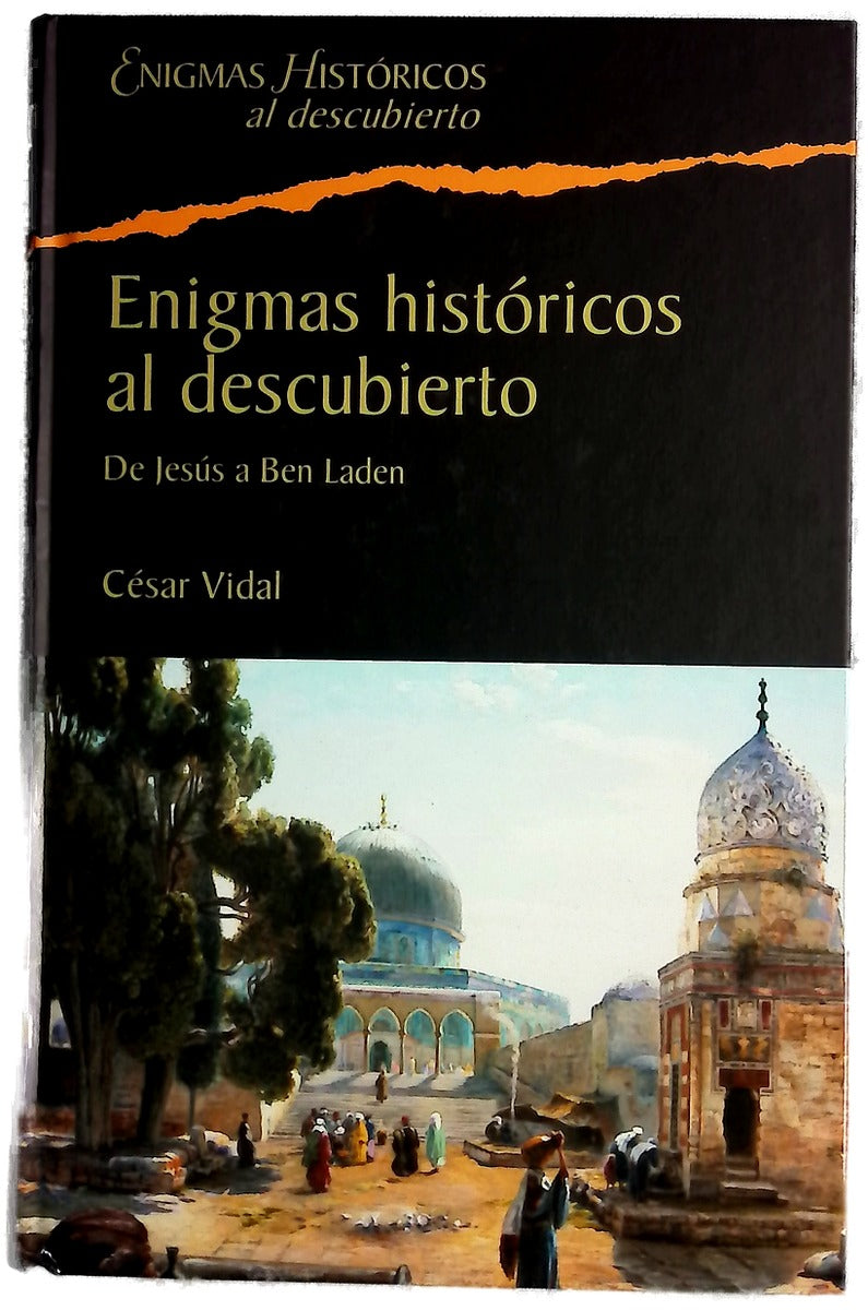 Enigmas históricos al descubierto de Jesús a Ben Laden