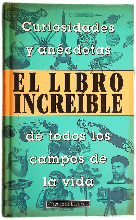El libro increíble curiosidades y anécdotas de todos los campos de la vida