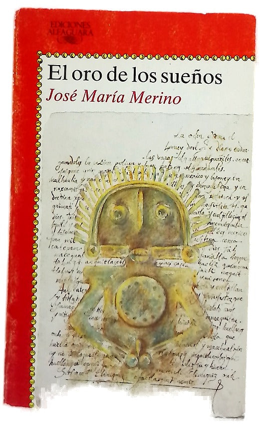 El oro de los sueños crónica de las aventuras verdaderas de Miguel Villacé Yólatl novelada por José María Merino