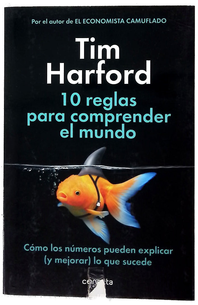 10 reglas para comprender el mundo : cómo los números pueden explicar (y mejorar) lo que sucede