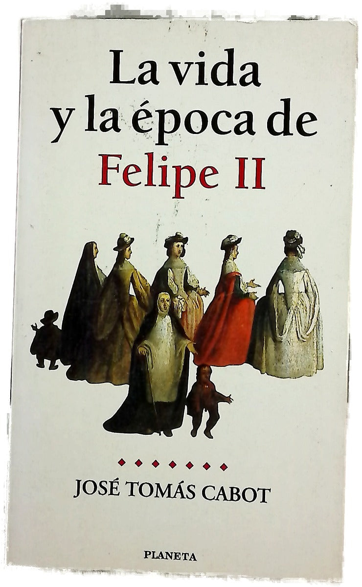 La vida y la época de Felipe II