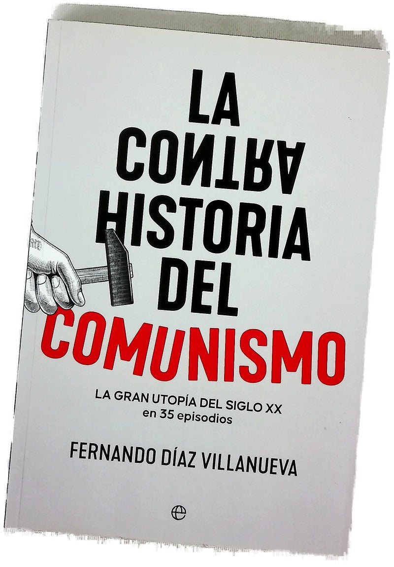 La contra historia del comunismo : la gran utopía del siglo XX en 35 episodios