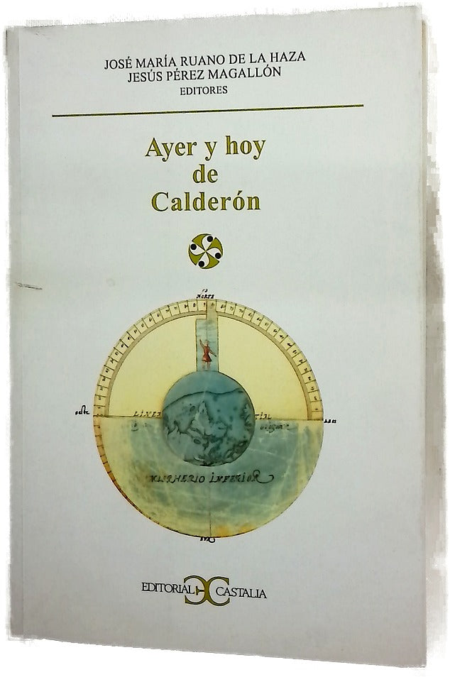Ayer y hoy de Calderón actas seleccionadas del Congreso Internacional celebrado en Ottawa del 4 al 8 de octubre de 2000