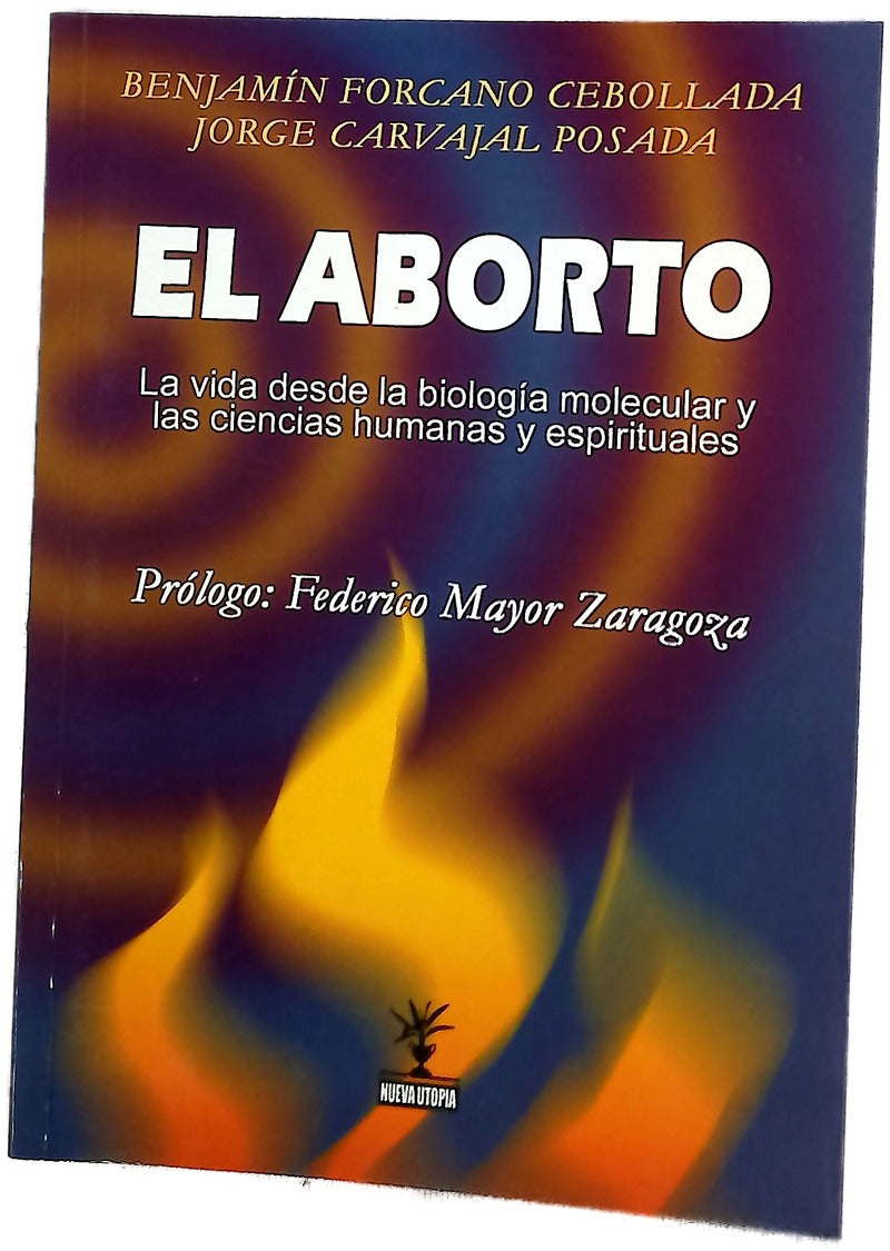 El aborto la vida desde la biología molecular y las ciencias humanas y espirituales