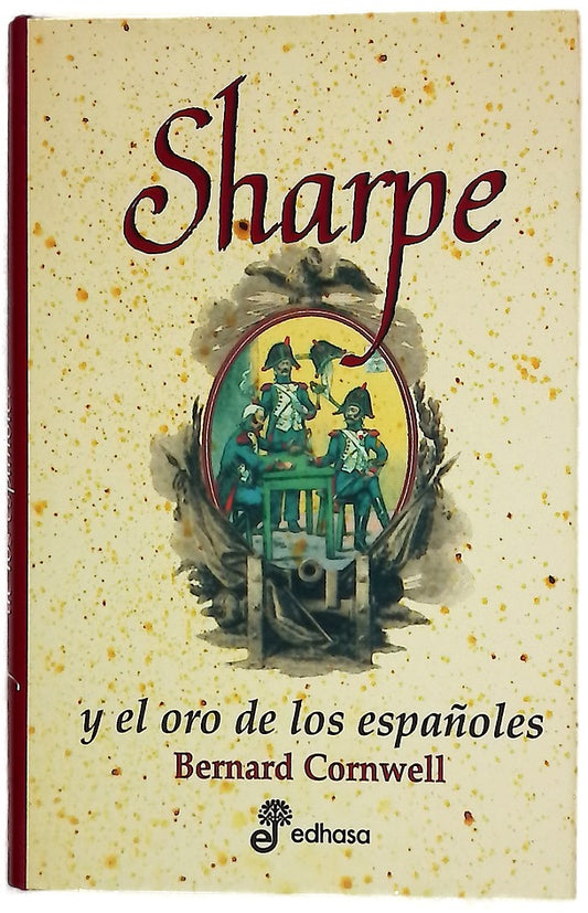 Sharpe y el oro de los españoles Richard Sharpe y la destrucción de Almeida. Agosto de 1810