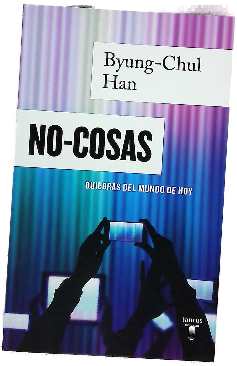 No-cosas : quiebras del mundo de hoy
