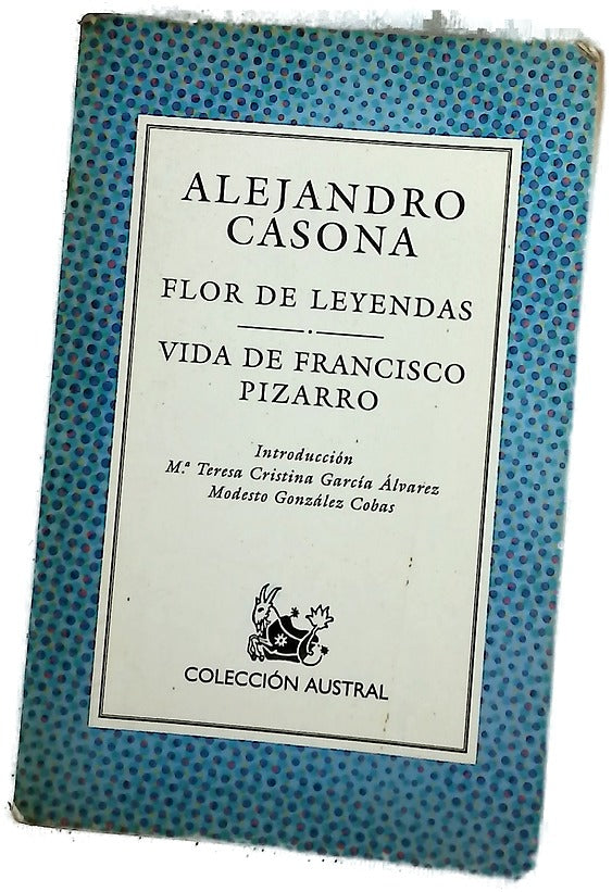 Flor de leyendas Vida de Francisco Pizarro