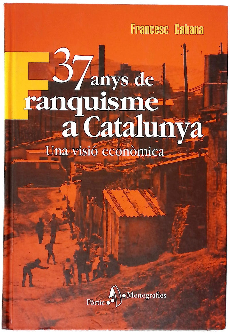 37 anys de franquisme a Catalunya una visió econòmica