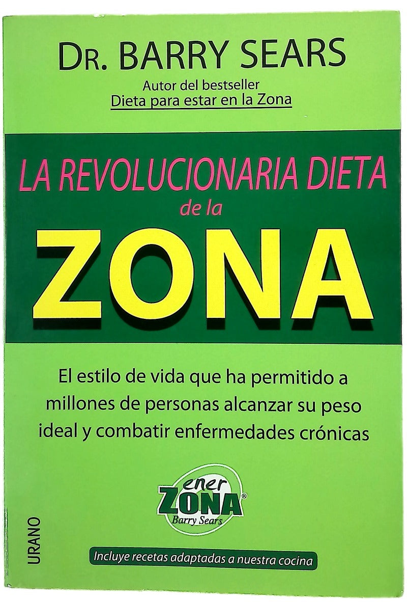 La revolucionaria dieta de la zona el estilo de vida que ha permitido a millones de personas alcanzar su peso ideal y combatir enfermedades crónicas