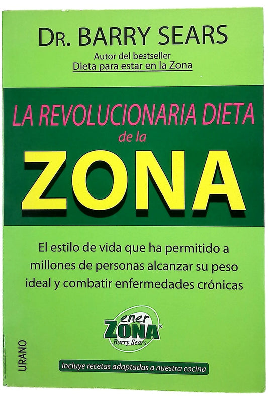 La revolucionaria dieta de la zona el estilo de vida que ha permitido a millones de personas alcanzar su peso ideal y combatir enfermedades crónicas
