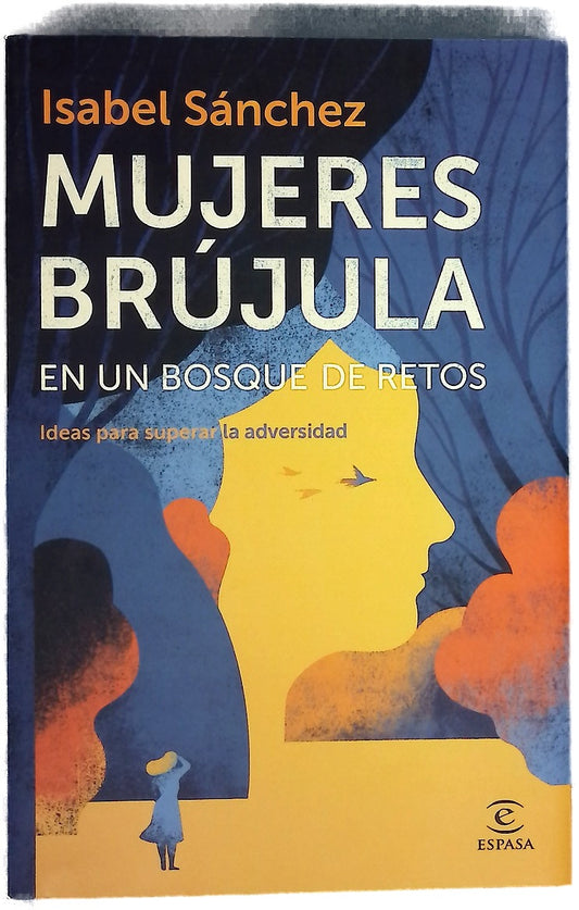 Mujeres brújula en un bosque de retos : ideas para superar la adversidad