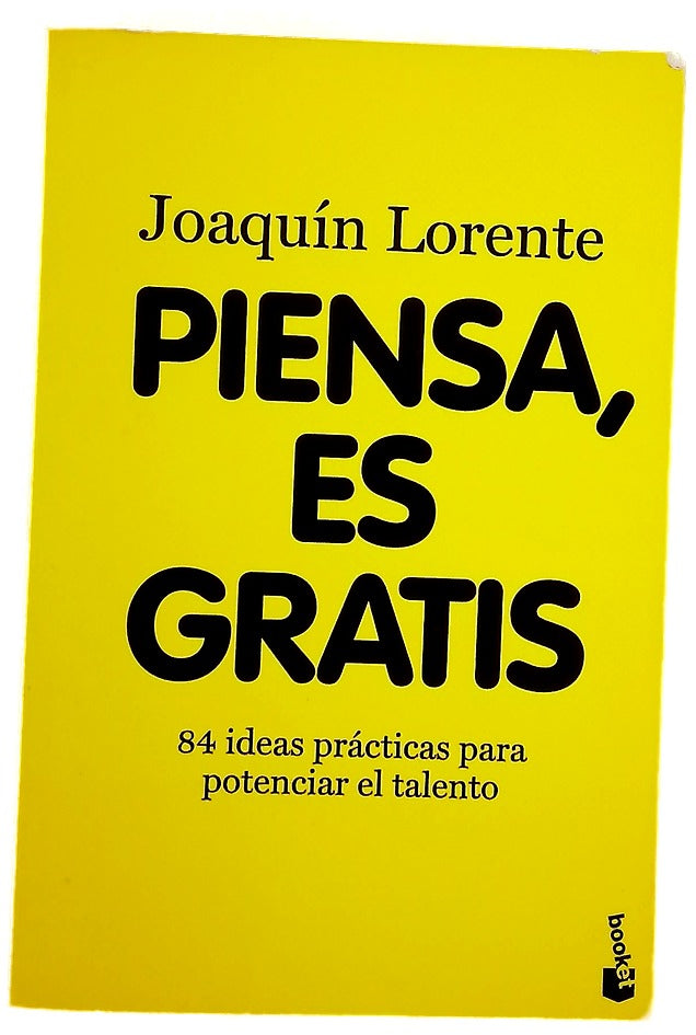 Piensa, es gratis 84 ideas prácticas para potenciar el talento