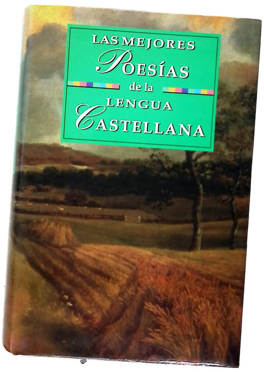 Las mejores poesías de la literatura española recopilación de las mejores poesías de nuestra lengua desde el siglo XI hasta nuestros días