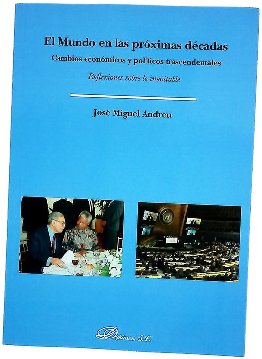 El mundo en las próximas décadas : cambios económicos y políticos trascendentales : reflexiones sobre lo inevitable