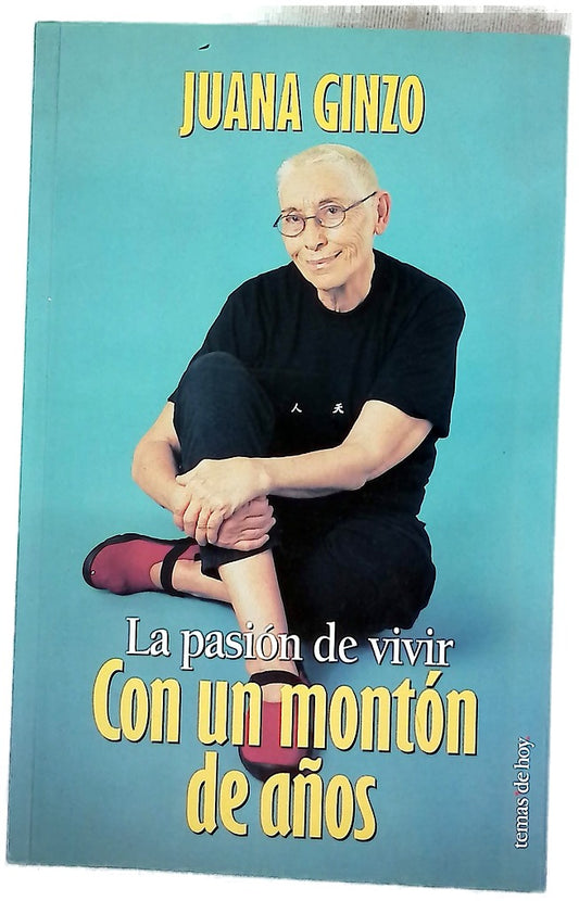 Con un montón de años la pasión de vivir