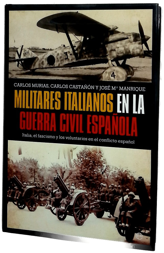 Militares italianos en la Guerra Civil Española Italia, el fascismo y los voluntarios en el conflicto español