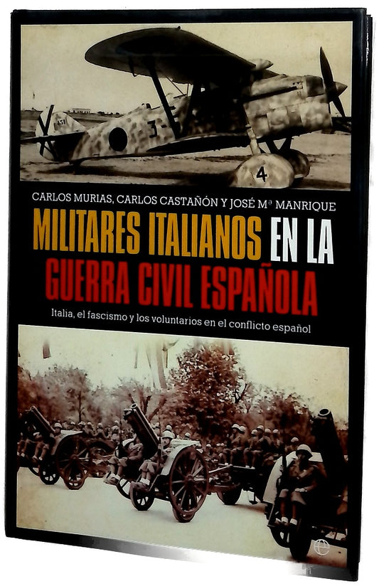 Militares italianos en la Guerra Civil Española Italia, el fascismo y los voluntarios en el conflicto español