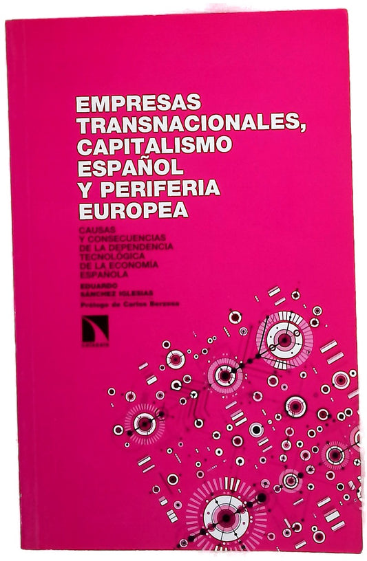 Empresas transnacionales, capitalismo español y periferia europea : causas y consecuencias de la dependencia tecnológica de la economía española