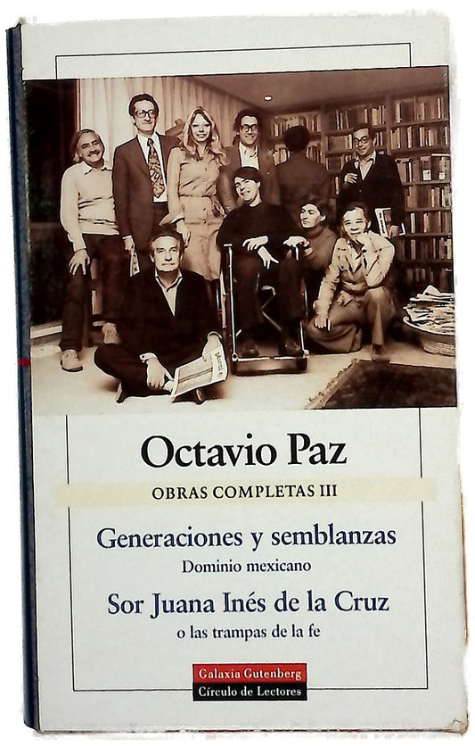 Obras completas, tomo III: Generaciones y semblanzas ; Sor Juana Inés de la Cruz o las trampas de la fe