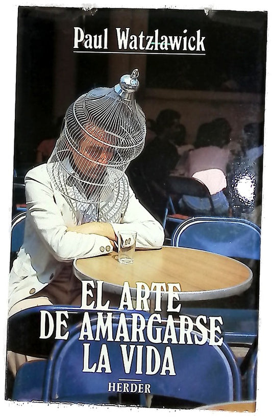 El arte de amargarse la vida