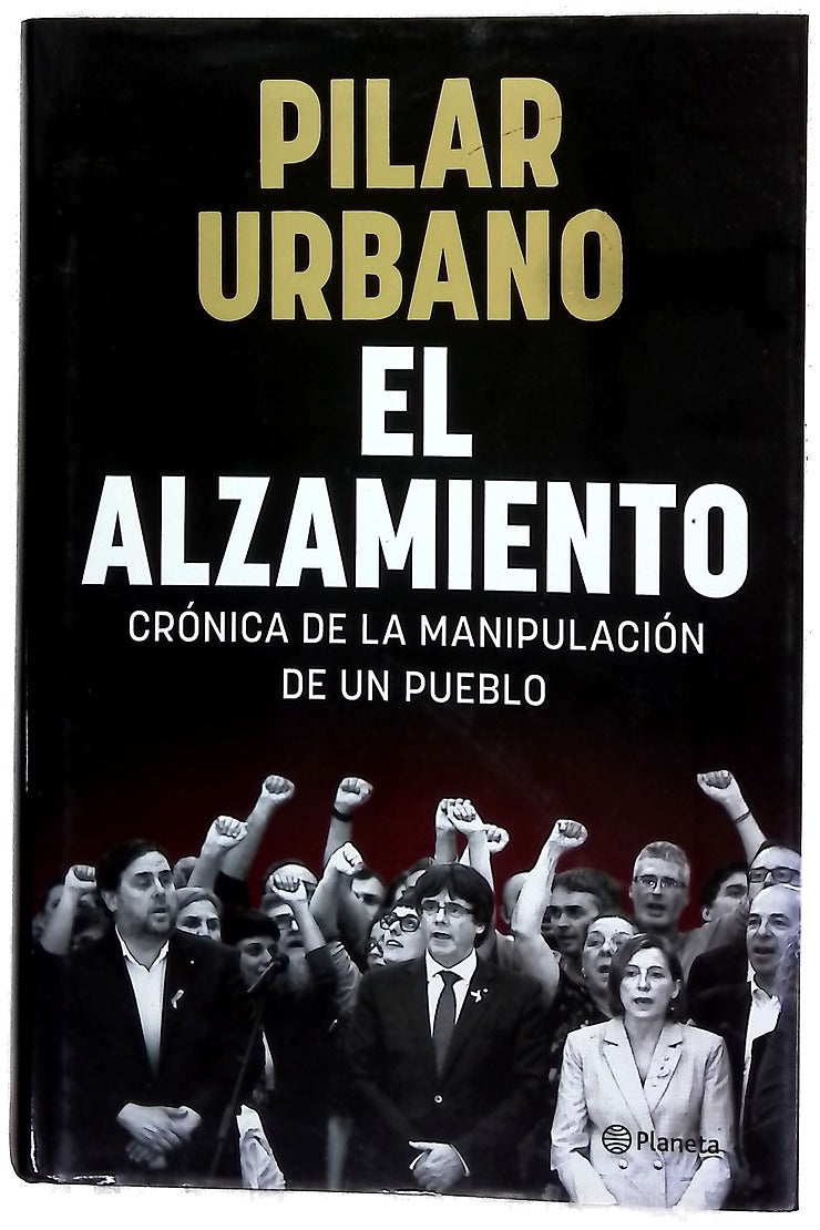 El alzamiento : crónica de la manipulación de un pueblo