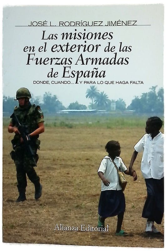 Las misiones en el exterior de las Fuerzas Armadas de España donde, cuando-- y para lo que haga falta