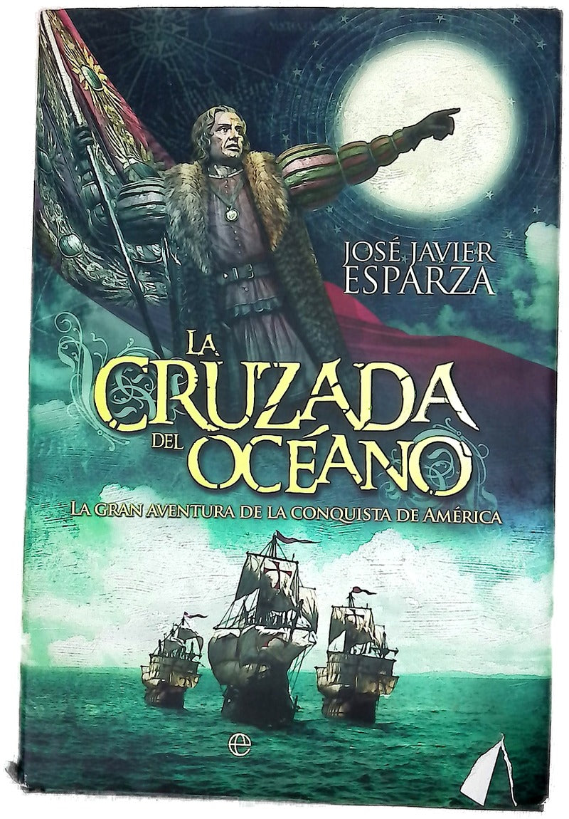 La cruzada del océano : la gran aventura de la conquista de América