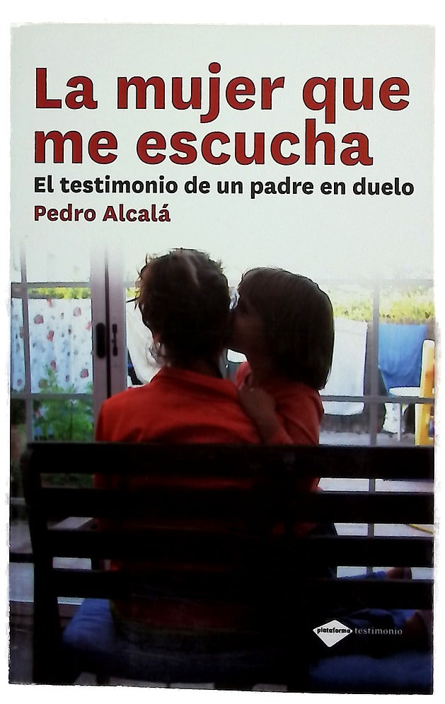 La mujer que me escucha el testimonio de un padre en duelo