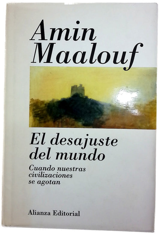El desajuste del mundo cuando nuestras civilizaciones se agotan