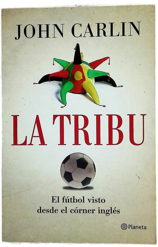 La tribu : el fútbol visto desde el córner inglés