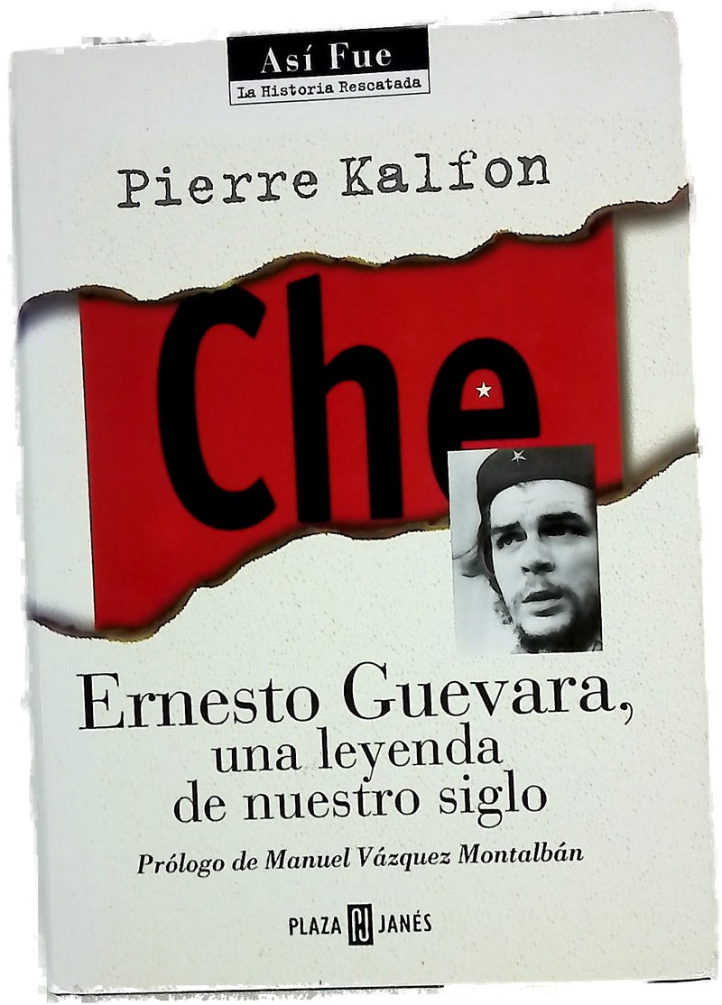 Che. Ernesto Guevara, una leyenda de nuestro siglo