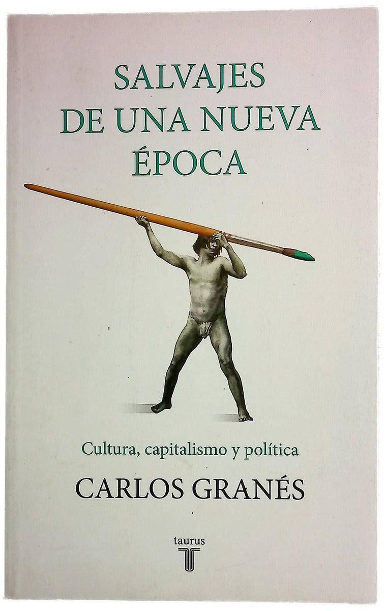 Salvajes de una nueva época : cultura, capitalismo y política