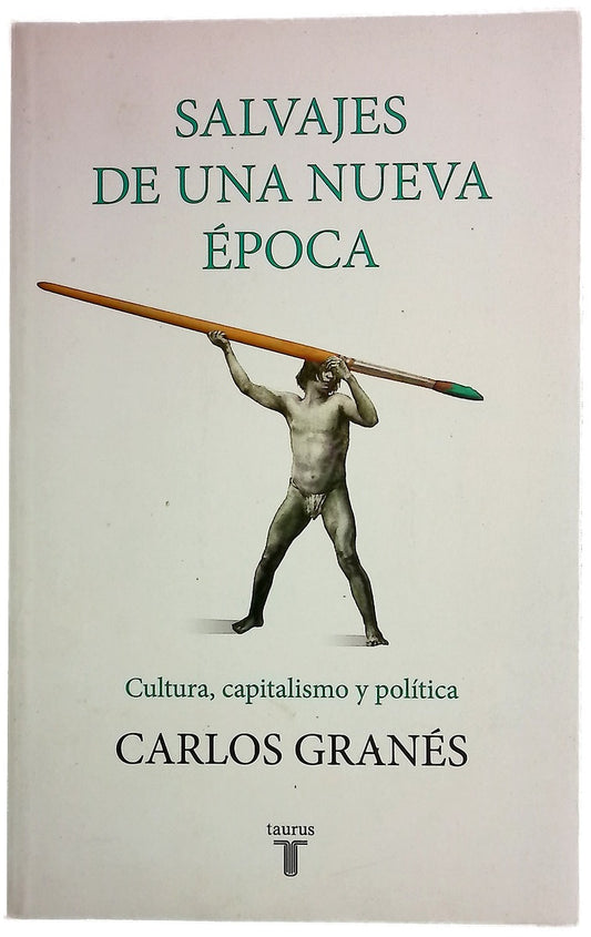 Salvajes de una nueva época : cultura, capitalismo y política