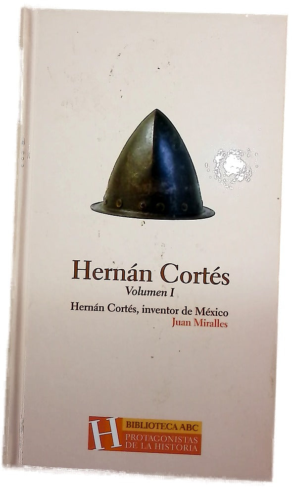 Hernán Cortés inventor de México Vol I