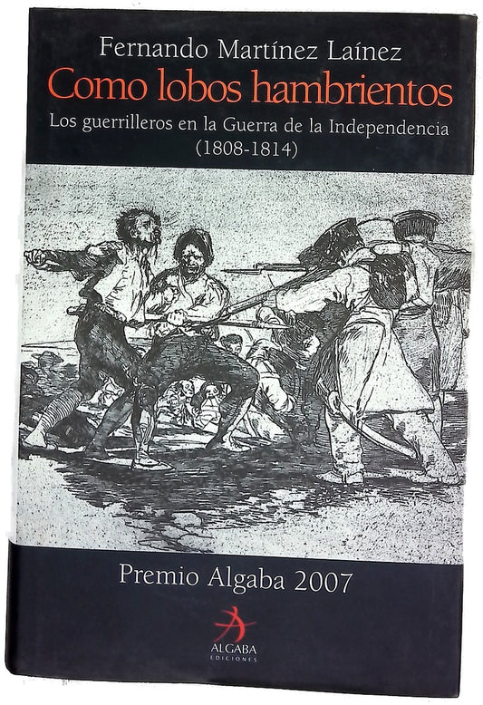 Como lobos hambrientos los guerrilleros en la Guerra de la Independencia (1808-1814)