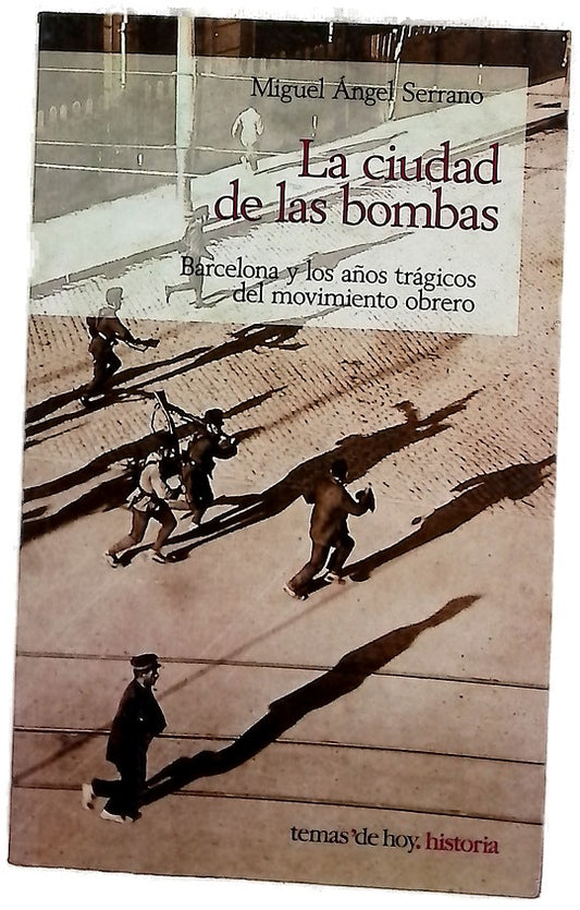 La ciudad de las bombas Barcelona y los años trágicos del movimiento obrero