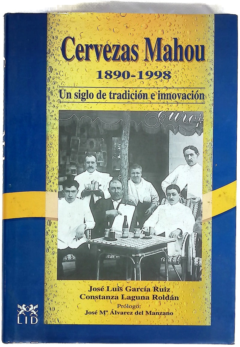 Cervezas Mahou, 1890-1998 un siglo de tradición e innovación