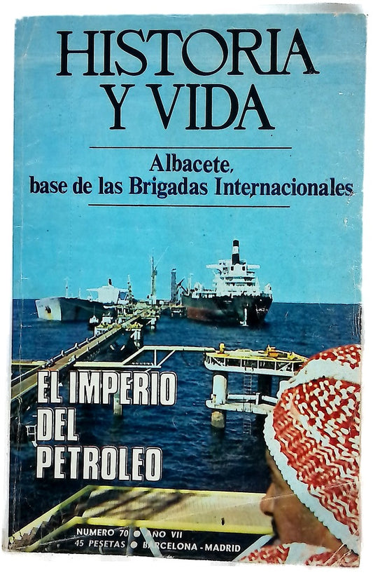 Historia y vida : Albacete, base de las Brigadas Internacionales. El imperio del Petróleo