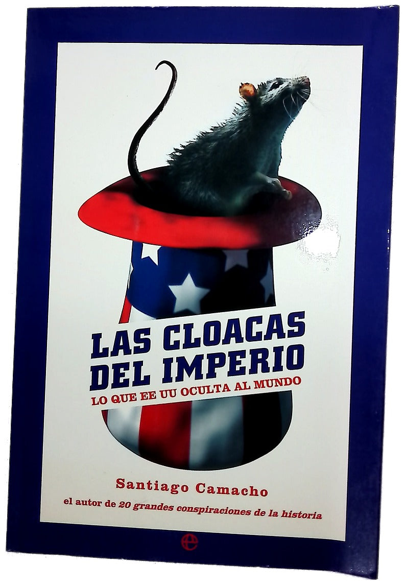 Las cloacas del imperio lo que EE.UU. oculta al mundo