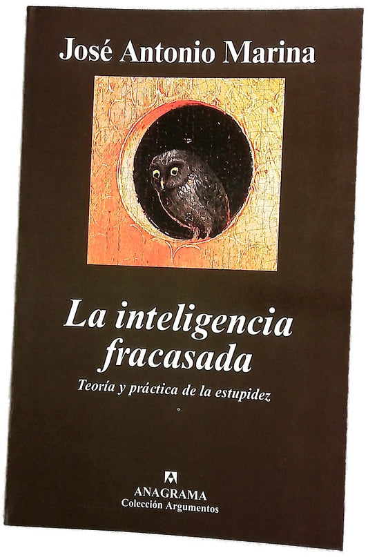 La inteligencia fracasada teoría y práctica de la estupidez