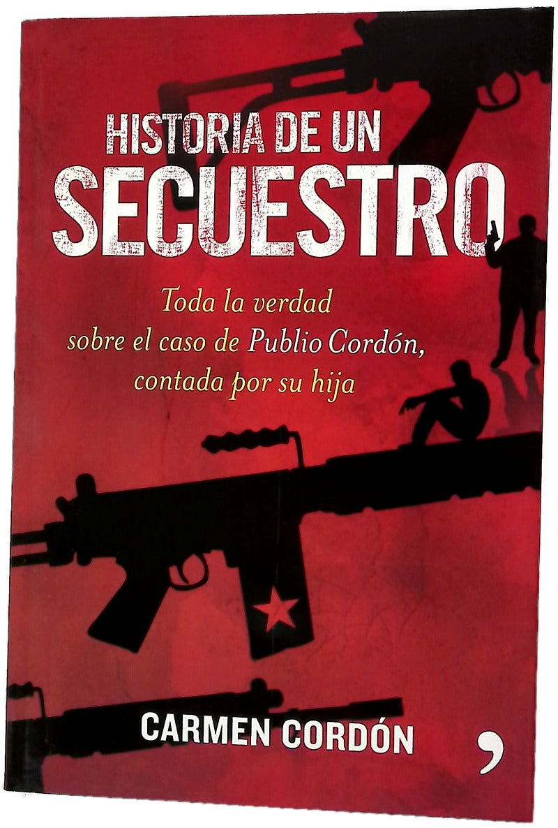 Historia de un secuestro toda la verdad sobre el caso de Publio Cordón, contada por su hija