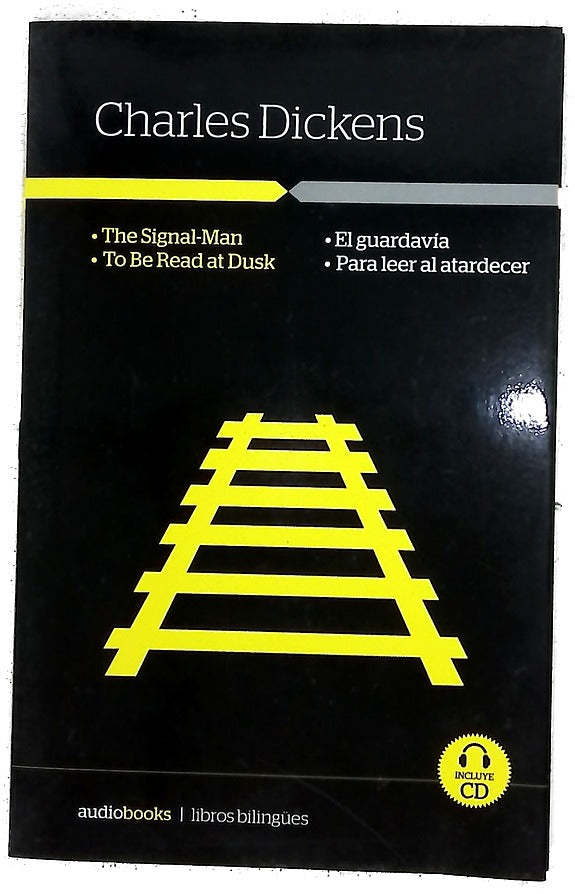 The signal-man = El guardavía ; To be read at dusk = Para leer al atardecer