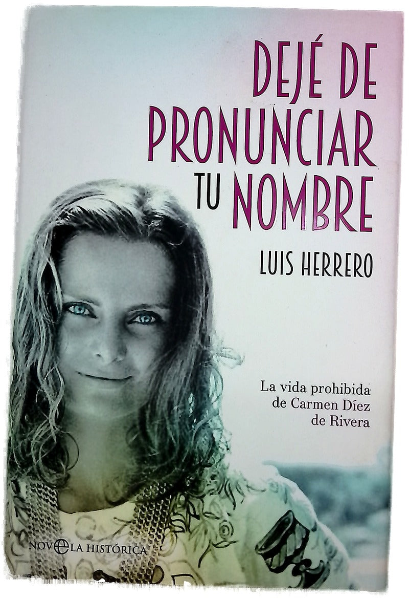 Dejé de pronunciar tu nombre : la vida prohibida de Carmen Díez de Rivera