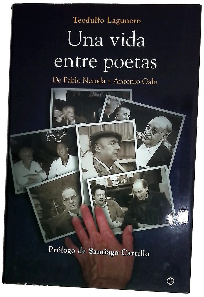 Una vida entre poetas de Pablo Neruda a Antonio Gala