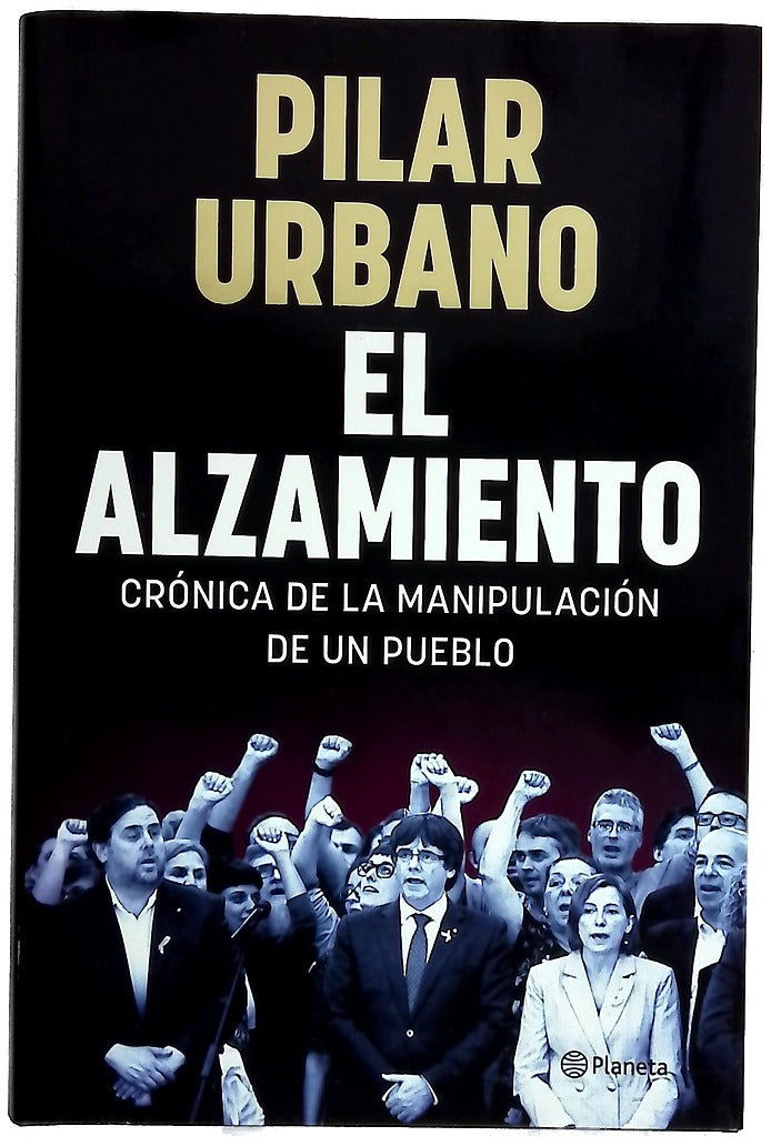El alzamiento : crónica de la manipulación de un pueblo