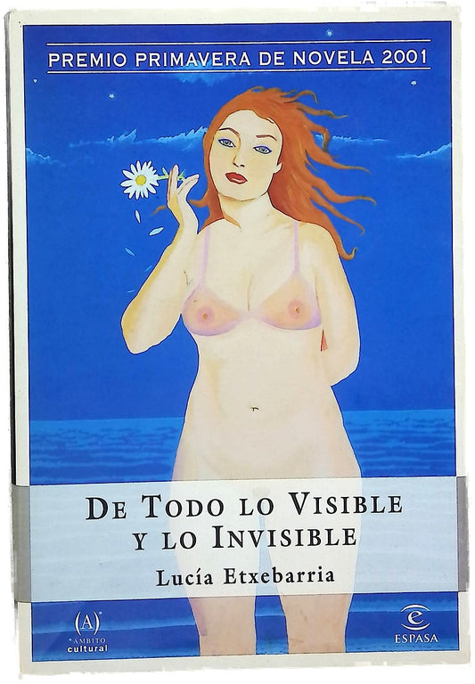 De todo lo visible y lo invisible una novela sobre el amor y otras mentiras