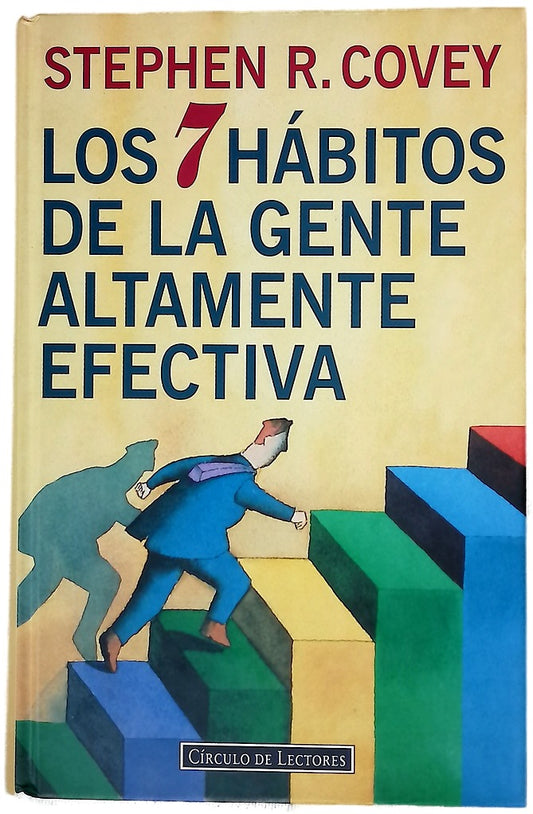 Los 7 hábitos de la gente altamente efectiva la revolución ética en la vida cotidiana y en la empresa