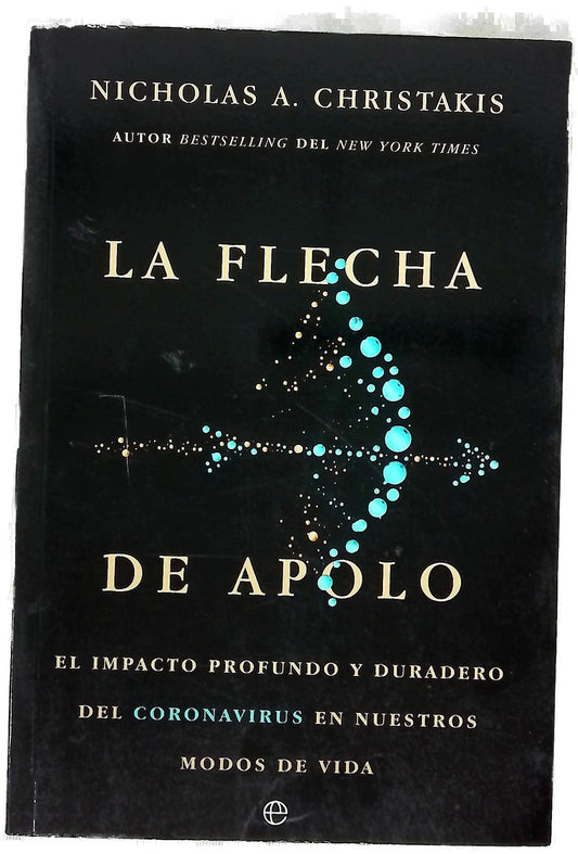 La flecha de Apolo : el impacto profundo y duradero del coronavirus en nuestros modos de vida