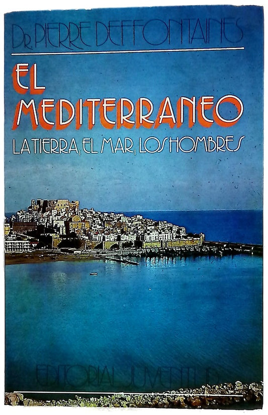 El Mediterráneo : (la tierra, el mar, los hombres)