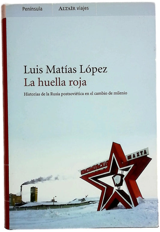 La huella roja historias de la Rusia postsoviética en el cambio de milenio